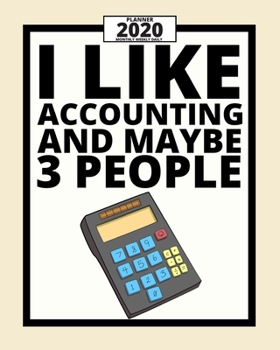 Paperback I Like Accounting And Maybe 3 People: 2020 Planner For Accountant, 1-Year Daily, Weekly And Monthly Organizer With Calendar, Great Gift Idea For Chris Book