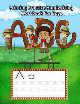 Printing Practice Handwriting Workbook For Boys: Trace letters of the alphabet and words (camping vocabulary like Hiking, Backpack, Map and More)