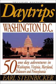 Paperback Daytrips Washington D.C (2nd Edition): 50 One-Day Adventures in Washington, Virginia, Maryland, Delaware and Pennsylvania Book