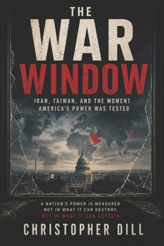 Paperback The War Window: Iran, Taiwan, and the Moment America's Power Was Tested Book