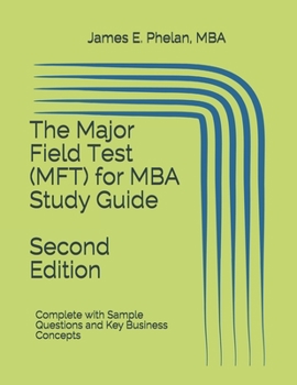 Paperback The Major Field Test (MFT) for MBA Study Guide: Complete with Sample Questions and Key Business Concepts Book