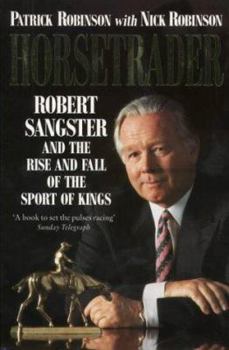 Paperback Horsetrader: Robert Sangster and the Rise and Fall of the Sport of Kings Book