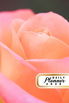 Daily Planner 2020: Rose Flowers Gardening 52 Weeks 365 Day Daily Planner for Year 2020 6x9 Everyday Organizer Monday to Sunday Flower Grower Plants Life Plan Academic Scheduler New Year Gift 2020 Ora