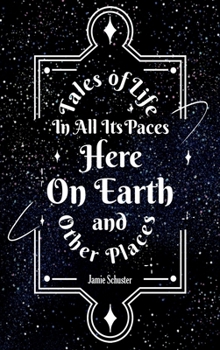 Hardcover Tales Of Life In All Its Paces Here On Earth And Other Places Book