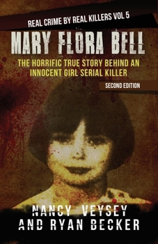 Paperback Mary Flora Bell: The Horrific True Story Behind An Innocent Girl Serial Killer Book