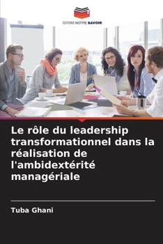 Paperback Le rôle du leadership transformationnel dans la réalisation de l'ambidextérité managériale [French] Book