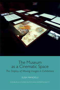 Hardcover The Museum as a Cinematic Space: The Display of Moving Images in Exhibitions Book