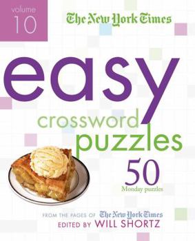 Paperback The New York Times Easy Crossword Puzzles Volume 10: 50 Monday Puzzles from the Pages of The New York Times Book