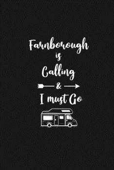 Paperback Farnborough is Calling and I Must Go: 6''x9'' Lined Writing Notebook Journal, 120 Pages, Best Novelty Birthday Santa Christmas Gift For Friends, Fathe Book