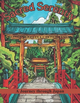 Sacred Serenity: A Journey Through Japan: Over 50 intricate illustrations of iconic Japanese structures, including Shinto gates, Buddhi