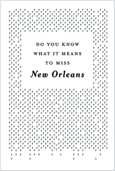 Paperback Do You Know What It Means to Miss New Orleans?: A Collection of Stories & Essays Set in the Big Easy Book