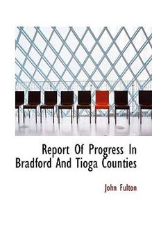 Report of Progress in Bradford and Tioga Counties