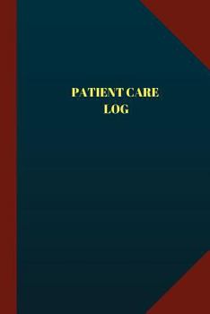 Patient Care Log (Logbook, Journal - 124 Pages 6x9 Inches) : Patient Care Logbook (Blue Cover, Medium)