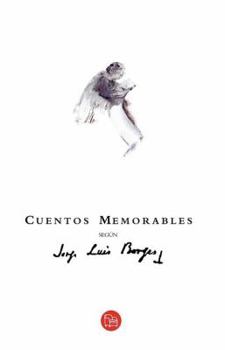 Paperback Cuentos Memorables Segun Jorge Luis Borges = Memorable Stories According to Jorge Luis Borges [Spanish] Book