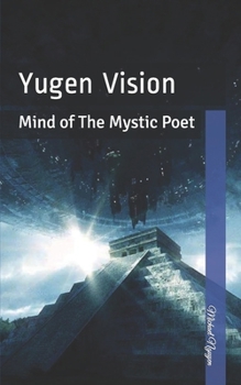 Paperback Yugen Vision: Mind of The Mystic Poet Book