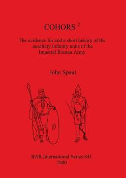 Paperback Cohors 2: The evidence for and a short history of the auxiliary infantry units of the Imperial Roman Army Book