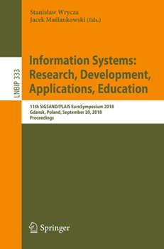 Paperback Information Systems: Research, Development, Applications, Education: 11th Sigsand/Plais Eurosymposium 2018, Gdansk, Poland, September 20, 2018, Procee Book