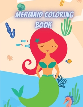 Mermaid Coloring Book: Mermaid Coloring Book for Toddlers , For Kids Ages 4-8, Activity book for kids, Coloring Books for Kids, Coloring Book Mermaid