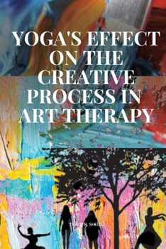 Paperback Yoga's Effect on the Creative Process in Art Therapy Book