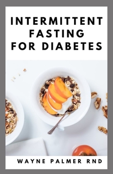 Paperback Intermittent Fasting for Diabetes: The Complete Guide to Fasting and Heal Your Body Through Intermittent Book