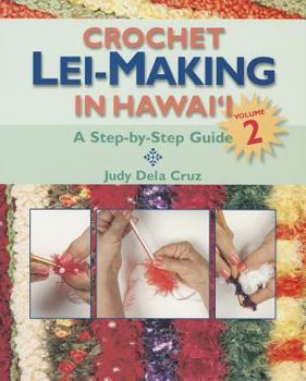 Spiral-bound Crochet Lei-Making in Hawai'i, Volume 2: A Step-By-Step Guide Book