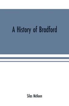 Paperback A history of Bradford, Vermont containing some account of the place of its first settlement in 1765, and the principal improvements made, and events w Book