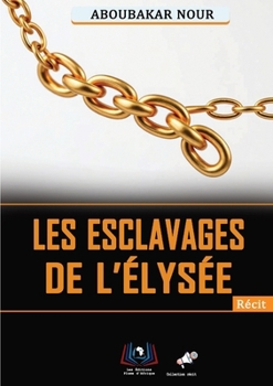 Paperback Les Esclavages De L'élysée [French] Book