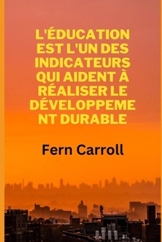 L'Éducation Est l'Un Des Indicateurs Qui Aident À Réaliser Le Développement Durable