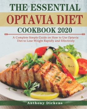 Paperback The Essential Optavia Diet Cookbook 2020: A Complete Simple Guide on How to Use Optavia Diet to Lose Weight Rapidly and Effectively Book