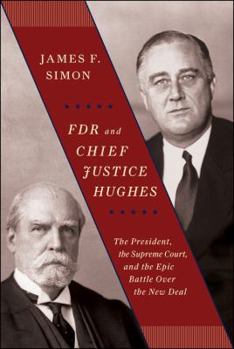 Hardcover FDR and Chief Justice Hughes: The President, the Supreme Court, and the Epic Battle Over the New Deal Book
