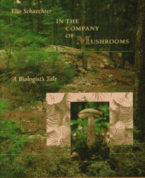 Hardcover In the Company of Mushrooms: A Biologist's Tale Book