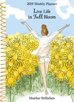 Calendar 2019 Weekly Planner: Live Life in Full Bloom Book