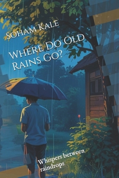 Paperback Where Do Old Rains Go?: Whispers between raindrops Book