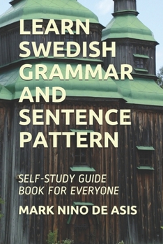 Paperback Learn Swedish Grammar and Sentence Pattern: Self-Study Guide Book for Everyone Book