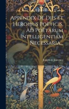 Hardcover Appendix De Diis Et Heroibus Poëticis, Ad Poëtarum Intelligentiam Necessaria... [Latin] Book