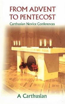 Paperback From Advent to Pentecost: Carthusian Novice Conferences Volume 188 Book