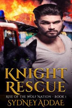 Knight Rescue - Book #1 of the Rise of the Wolf Nation