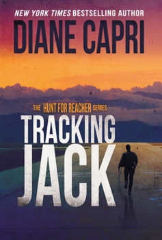 Tracking Jack : Hunting Lee Child's Jack Reacher