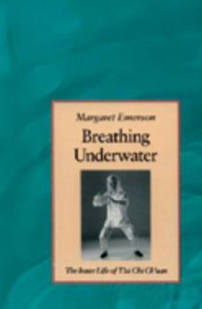 Paperback Breathing Underwater: The Inner Life of Tai Chi Chuan Book