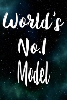 Worlds No.1 Model: The perfect gift for the professional in your life - Funny 119 page lined journal!