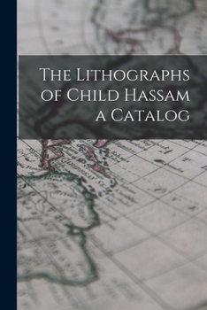 Paperback The Lithographs of Child Hassam a Catalog Book