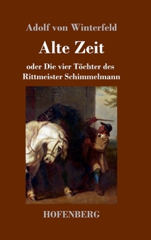 Hardcover Alte Zeit: oder Die vier Töchter des Rittmeister Schimmelmann [German] Book