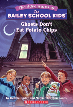 Ghosts Don't Eat Potato Chips (The Adventures of the Bailey School Kids, #5) - Book #5 of the Adventures of the Bailey School Kids