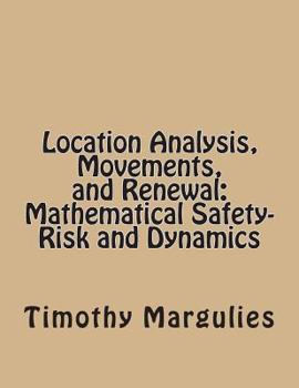 Paperback Location Analysis, Movements, and Renewal: Mathematical Safety-Risk and Dynamics Book