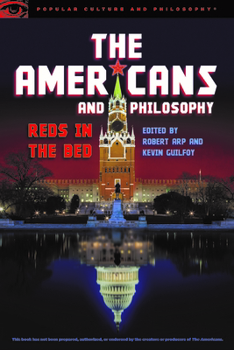 The Americans and Philosophy: Reds in the Bed (Popular Culture and Philosophy) - Book #112 of the Popular Culture and Philosophy