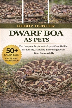 DWARF BOA AS PETS: The Complete Beginner’s Guide to Caring, Feeding, Handling, and Understanding the Gentle Australian Python for a Healthy, Long-Lived Companion