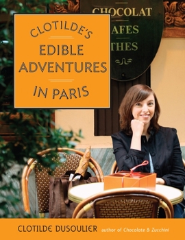 Paperback Clotilde's Edible Adventures in Paris Book