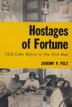 Hostages of Fortune: Child Labor Reform in New York State