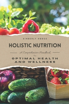 Paperback Holistic Nutrition: A Comprehensive Handbook for Optimal Health and Wellness Book