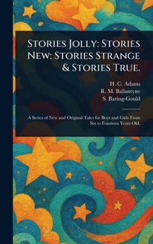 Stories Jolly: Stories New: Stories Strange & Stories True.